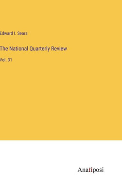 The National Quarterly Review : Vol. 31