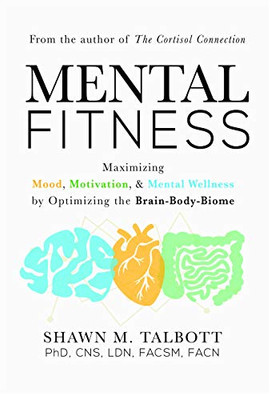 Mental Fitness: Maximizing Mood, Motivation, & Mental Wellness By Optimizing The Brain-Body-Biome (Paperback)