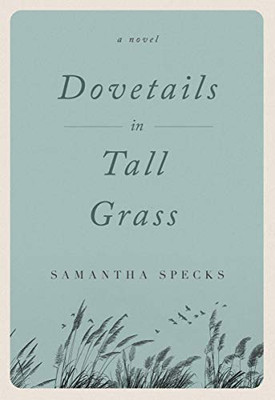 Dovetails In Tall Grass: A Novel