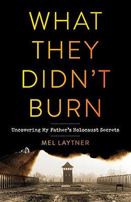 What They Didn'T Burn: Uncovering My Father'S Holocaust Secrets