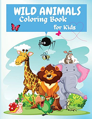 Wild Animals Coloring Book For Kids: Fun Jungle Activity Coloring Book For Kids, With 45 Adorable Animal, All Ages, Boys And Girls,