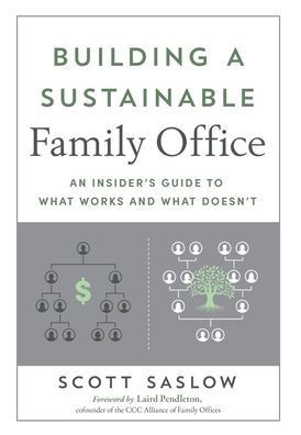 Building a Sustainable Family Office : An Insider's Guide to What Works and What Doesn't