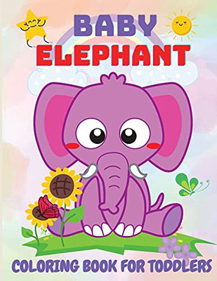 Baby Elephant Coloring Book For Kids: Educational Coloring Book With Cute Elephant, Baby Elephant, Easy Activity Book For Boys And Girls