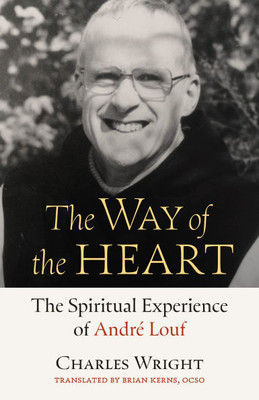 The Way of the Heart : The Spiritual Experience of André Louf