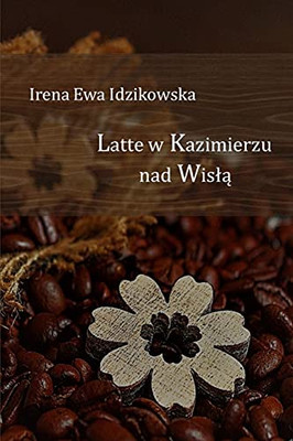 Latte W Kazimierzu Nad Wisla (Polish Edition)