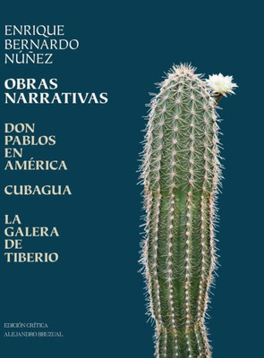 OBRAS NARRATIVAS : Don Pablos en América, Cubagua, La Galera de Tiberio