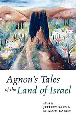 Agnon'S Tales Of The Land Of Israel