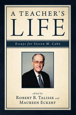 A Teacher'S Life: Essays For Steven M. Cahn