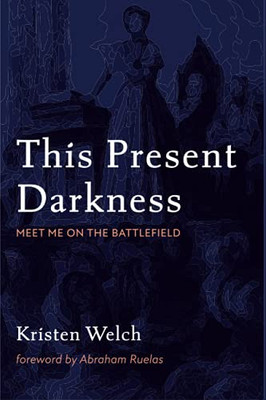 This Present Darkness: Meet Me On The Battlefield