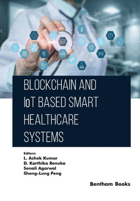 Blockchain and IoT Based Smart Healthcare Systems