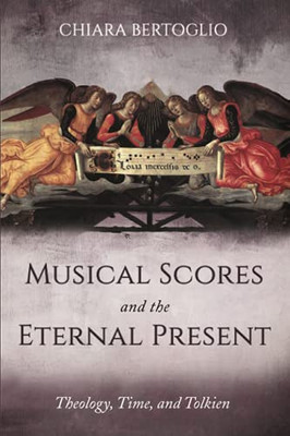 Musical Scores And The Eternal Present: Theology, Time, And Tolkien
