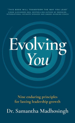 Evolving You : Nine Enduring Principles for Lasting Leadership Growth