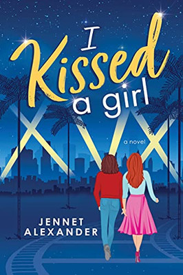 I Kissed A Girl: An Lgbtqia New Adult Book About A Rising Horror Star And The Special Effects Artist Who Makes Her Shine