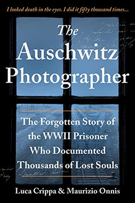 The Auschwitz Photographer: The Forgotten Story Of The Wwii Prisoner Who Documented Thousands Of Lost Souls (Paperback)