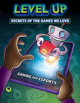 Level Up: Secrets Of The Games We Love?Fun Facts, Easter Eggs, And History Behind Popular Video Games, Characters, And Consoles, Grades 3-8 Leveled Readers (32 Pgs) (Gaming And Esports) (Paperback)