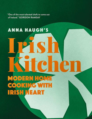 Cooking with Anna : Modern home cooking with Irish heart