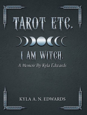 Tarot Etc. I Am Witch. : A Memoir By Kyla Edwards