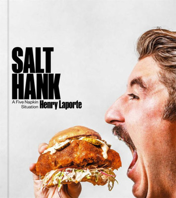 Salt Hank : A Five Napkin Situation (A Cookbook)