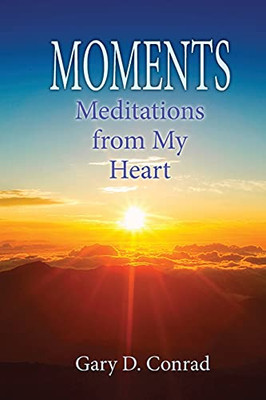 Moments: Meditations From My Heart