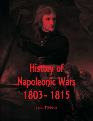 History of Napoleonic Wars : 1803- 1815
