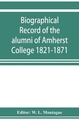 Biographical Record of the Alumni of Amherst College 1821-1871