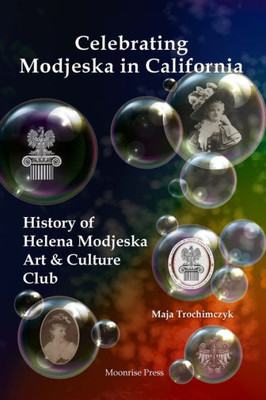 Celebrating Modjeska in California : History of Helena Modjeska Art & Culture Club