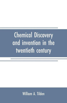 Chemical Discovery and Invention in the Twentieth Century