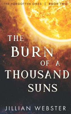 The Burn Of A Thousand Suns: The Forgotten Ones, Book Two
