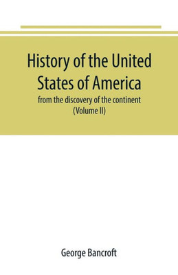History of the United States of America : From the Discovery of the Continent