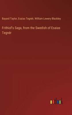 Frithiof's Saga, from the Swedish of Esaias Tegnér