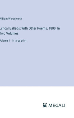 Lyrical Ballads; With Other Poems, 1800, In Two Volumes : Volume 1 - in large print