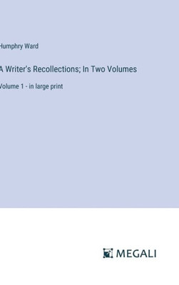 A Writer's Recollections; In Two Volumes : Volume 1 - in large print