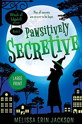 Pawsitively Secretive (A Witch Of Edgehill Mystery)