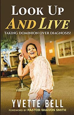 Look Up And Live: Taking Dominion Over Diagnosis