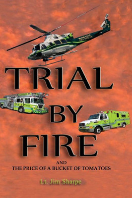 Trial By Fire : And the Price of a Bucket of Tomatoes
