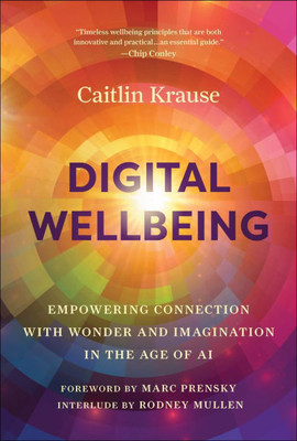 Digital Wellbeing : Empowering Connection with Wonder and Imagination in the Age of AI