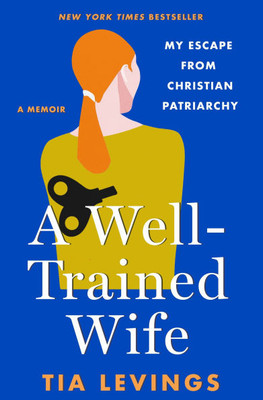A Well-Trained Wife : My Escape from Christian Patriarchy