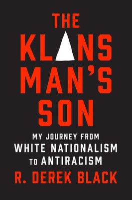 The Klansman's Son : My Journey from White Nationalism to Antiracism; A Memoir