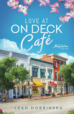 Love At On Deck Café: A Feel Good, Small Town Romance (A Mapleton Novel)