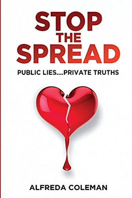 Stop The Spread: Public Lies....Private Truths: