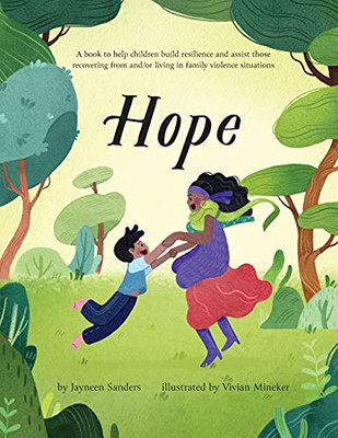 Hope: A Book To Help Children Build Resilience And Assist Those Recovering From And/Or Living In Family Violence Situations (Paperback)