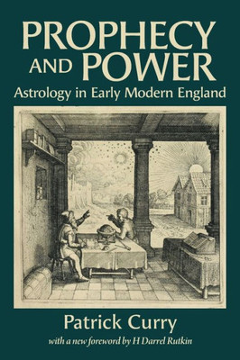 Prophecy and Power : Astrology in Early Modern England