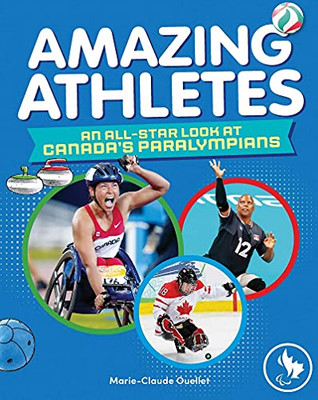 Amazing Athletes: An All-Star Look At Canada'S Paralympians