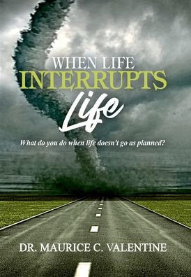 When Life Interrupts Life : What Do You Do When Life Doesn't Go As Planned?