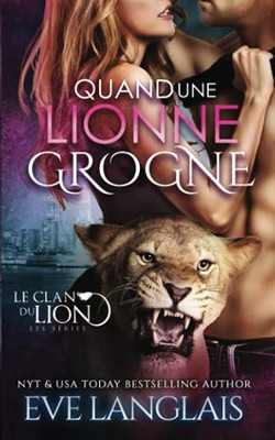 Quand Une Lionne Grogne (Le Clan Du Lion) (French Edition)