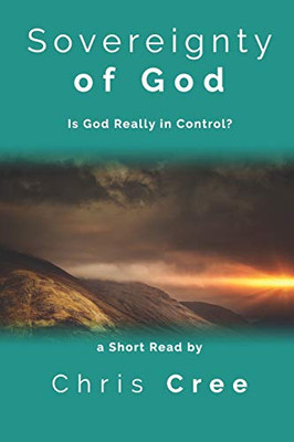 Sovereignty of God: Is God Really in Control?