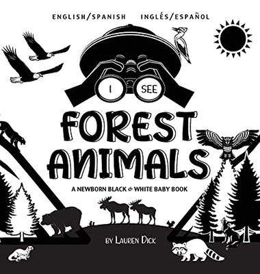 I See Forest Animals: Bilingual (English / Spanish) (Inglés / Español) A Newborn Black & White Baby Book (High-Contrast Design & Patterns) (Bear, ... (Engage Early Readers: Children'S Learning Bo