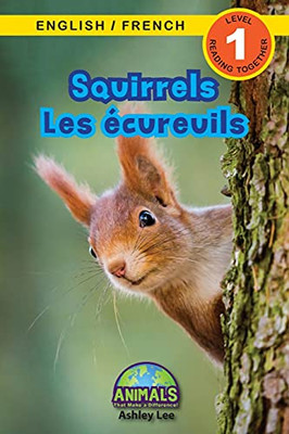 Squirrels / Les Écureuils: Bilingual (English / French) (Anglais / Français) Animals That Make A Difference! (Engaging Readers, Level 1) (Animals That ... (English / French) (Anglais / Français)) (Paperback)