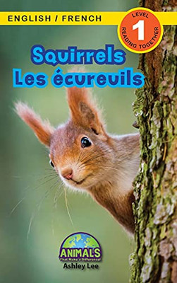 Squirrels / Les Écureuils: Bilingual (English / French) (Anglais / Français) Animals That Make A Difference! (Engaging Readers, Level 1) (Animals That ... (English / French) (Anglais / Français)) (Hardcover)