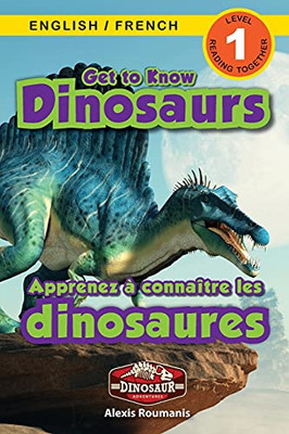 Get To Know Dinosaurs: Bilingual (English / French) (Anglais / Français) Dinosaur Adventures (Engaging Readers, Level 1) (Dinosaur Adventures Bilingual (English / French) (Anglais / Français)) (Paperback)